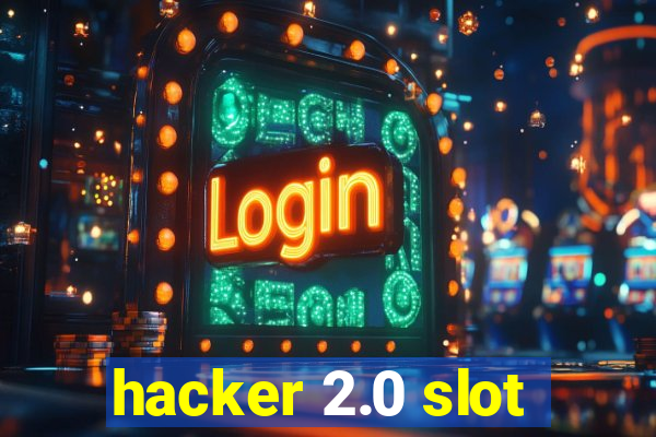 hacker 2.0 slot